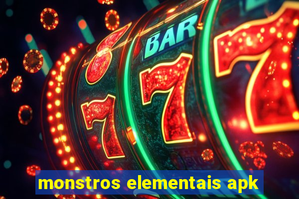 monstros elementais apk